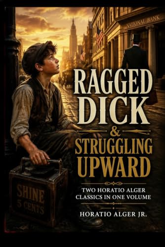 Ragged Dick and Struggling Upward