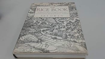 Hardcover The Rice Book: The Definitive Book on the Magic of Rice, With Hundreds of Exotic Recipes from Around the World Book