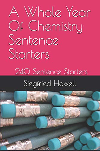 A Whole Year Of Chemistry Sentence Starters: Over 240 Sentence Starters