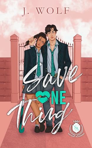 Save One Thing: An Enemies to Lovers Academy Romance (Savage Academy)