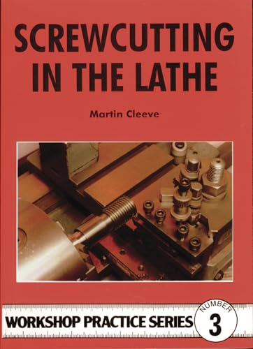 Screwcutting in the Lathe (Workshop Practice Series)