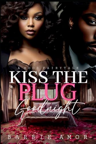 Kiss The Plug Goodnight: A Hood Fairytale