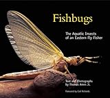Fishbugs: The Aquatic Insects of an Eastern Flyfisher