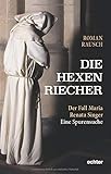 roman rauschmayer wüstenrot  Die Hexenriecher: Der Fall Maria Renata Singer. Eine Spurensuche