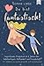 Du bist fantastisch!: Inspirierendes Kinderbuch ab 6 Jahren über Selbstvertrauen, Achtsamkeit und Freundschaft - mit Hörbuch & Ausmalbildern zum Ausdrucken