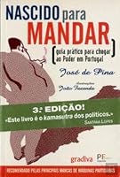 Nascido Para Mandar - Guia Prático para Chegar ao Poder em Portugal 9726629632 Book Cover