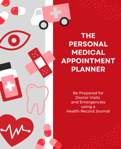 The Personal Medical Appointment Planner: Be Prepared for Doctor Visits and Emergencies using a Health Record Journal - Red Cover