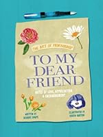 To My Dear Friend: The Art of Friendship 0578289288 Book Cover