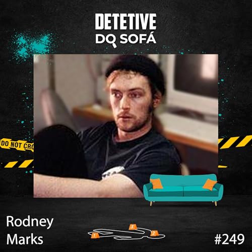 249 - Rodney Marks envenenado com Metanol Podcast Por capa