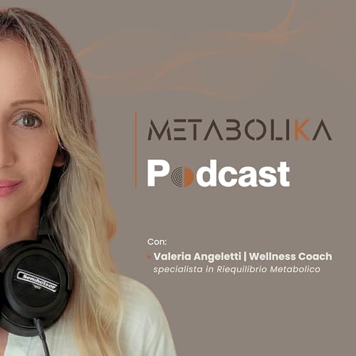 Couverture de Metabolika Podcast con Valeria Angeletti
