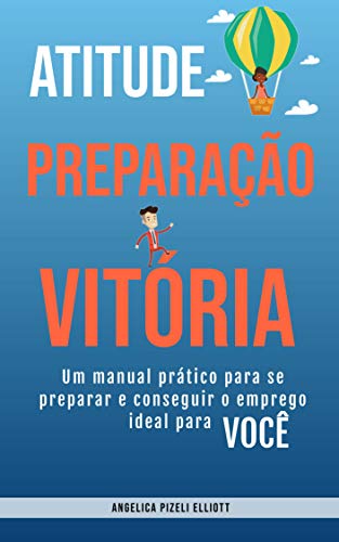 Atitude, Preparação e Vitória: Um manual prático pra se preparar