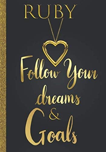 Ruby Follow Your Dreams & Goals: Personalized Name Journal for Women & Girls Named Ruby Gift Idea|Cute Dreams Tracker & Life Goals Setting Planner Inspirational Notebook
