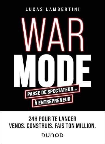 WAR MODE : passe de spectateur... à entrepreneur: 24 h pour te lancer. Vends. Construis. Fais ton million.