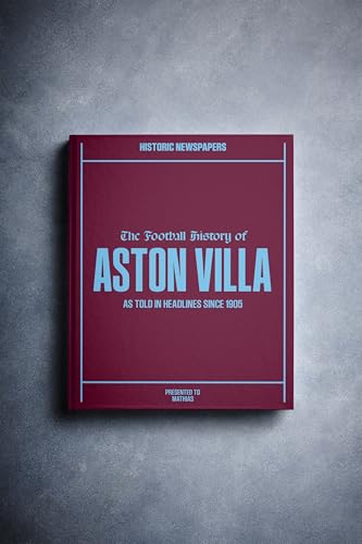 Aston Villa Soccer - UK Sporting History Told Through Archive Newspaper Coverage - Sporting Fan Gift - UK Football History - Add a Name On The Cover for Free - (Aston Villa)