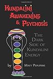 Kundalini Awakening & Psychosis: THE DARK SIDE OF KUNDALINI ENERGY, YOGA & MEDITATION