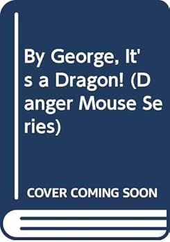 Paperback By George, It's a Dragon! (Danger Mouse Series) Book