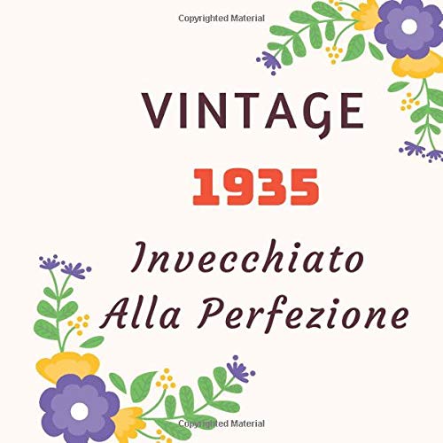 Vintage 1935 Invecchiato Alla Perfezione: Libro degli ospiti per il compleanno festeggia 85 anni. Registro dei messaggi Diario Per la famiglia E amico ... 110 pagine, Fiori, Formato 21,59 x 21,59 cm