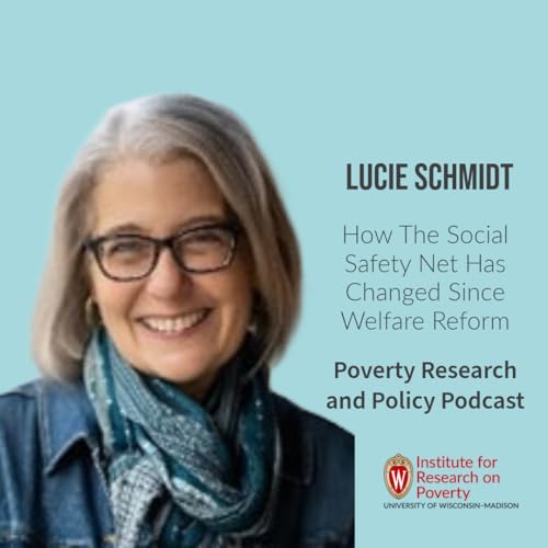 Lucie Schmidt on How The Social Safety Net Has Changed Since Welfare Reform