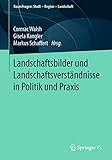 landschaftsbilder berge gemalt  Landschaftsbilder und Landschaftsverständnisse in Politik und Praxis (RaumFragen: Stadt – Region – Landschaft)