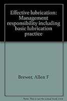 Effective lubrication; management responsibility, including basic lubrication practice, 0882750836 Book Cover