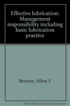 Hardcover Effective lubrication; management responsibility, including basic lubrication practice, Book