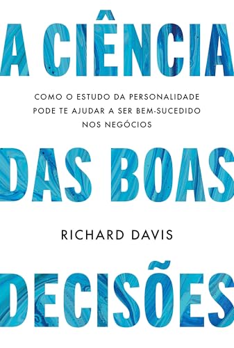 A ciência das boas decisões: Como o estudo da personalidade pode te ajudar a ser bem-sucedido nos negócios