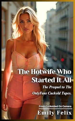 The Hotwife Who Started It All: The Prequel to The OnlyFans Cuckold Tapes (English Edition)