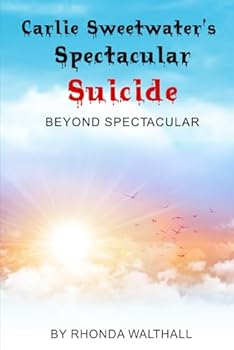 Paperback Beyond Spectacular: Carlie Sweetwater's Spectacular Suicide Book