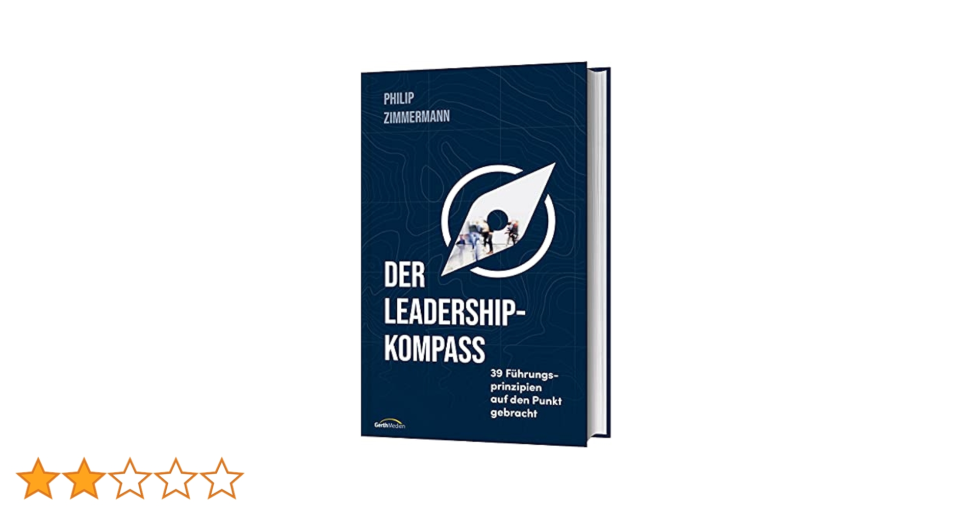 Der Leadership-Kompass: 39 Führungsprinzipien auf den Punkt
