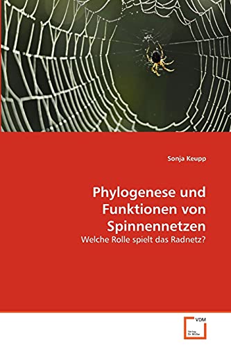 Phylogenese und Funktionen von Spinnennetzen: Welche Rolle spielt das Radnetz?