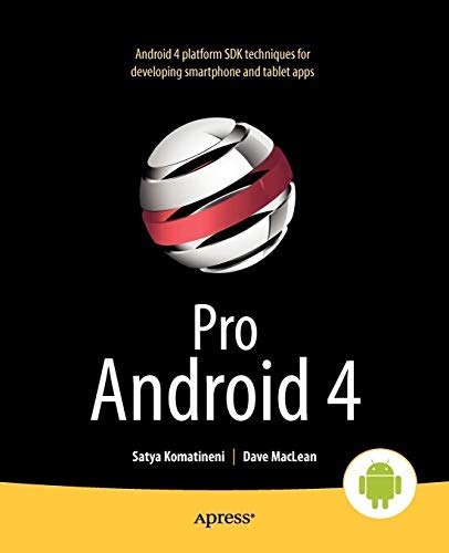 Pro Android 4 (Professional Apress) 1st (first) Edition by Komatineni, Satya, MacLean , Dave (2012)