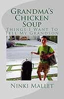 Grandma's Chicken Soup: Things I Want to Tell My Grandson 1508902038 Book Cover