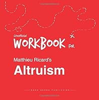 Workbook for Matthieu Ricard's Altruism 1514376512 Book Cover