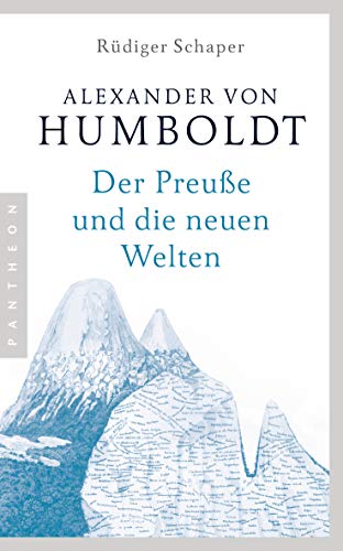 Alexander von Humboldt: Der Preuße und die neuen Welten (German Edition)