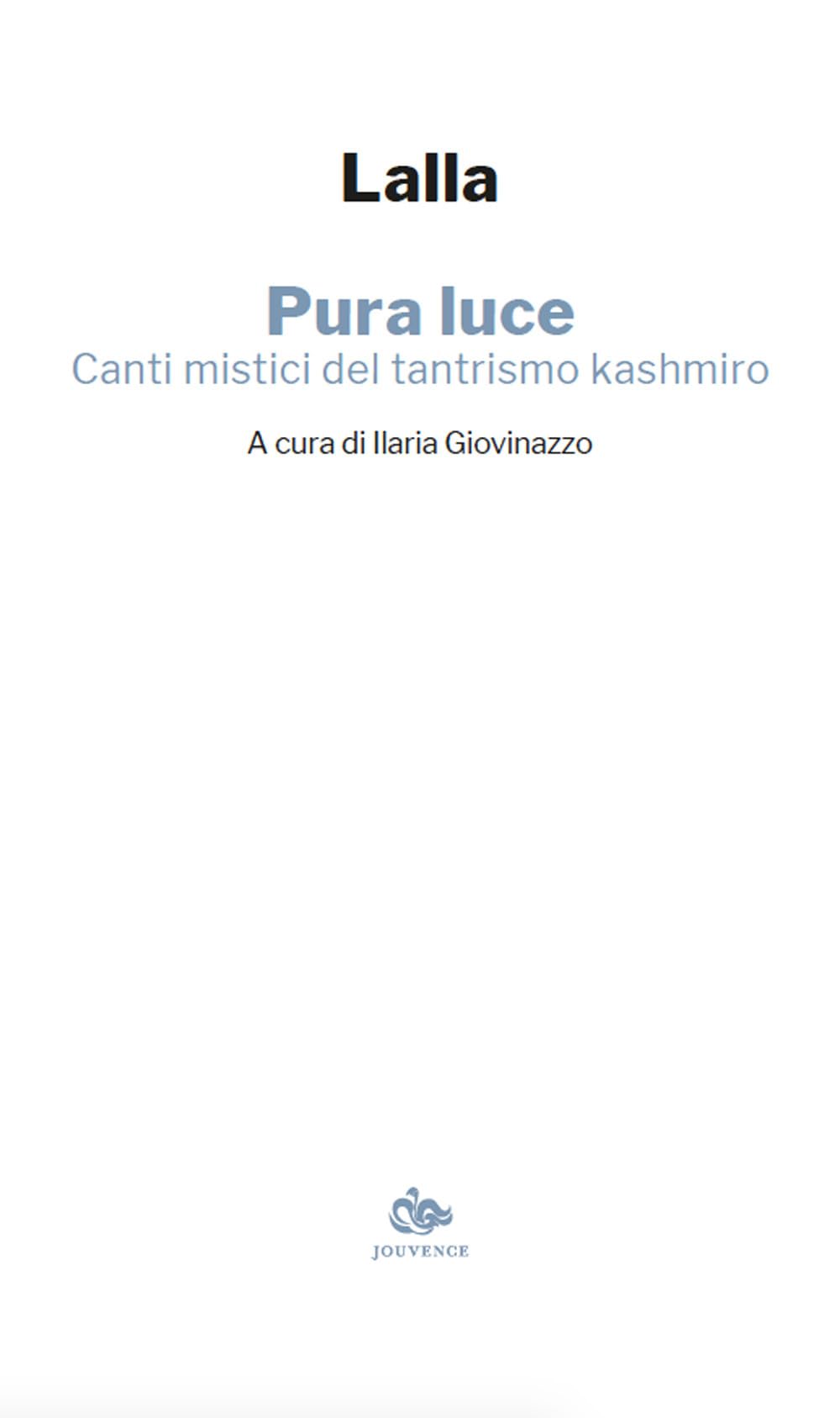 Pura Luce. Canti Mistici Del Tantrismo Kashmiro - 4