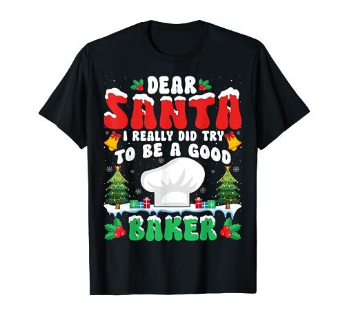Dear Santa I Really Try to Be a Good Baker Baking Christmas Camiseta