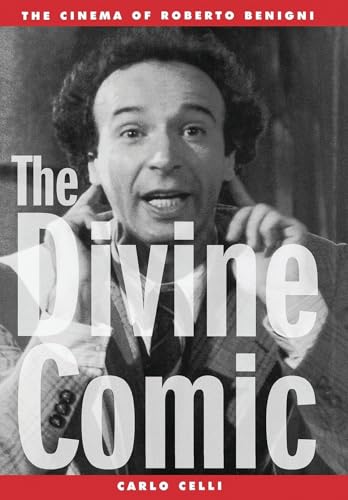 The Divine Comic: The Cinema of Roberto Benigni (The Scarecrow Filmmakers Series Book 85) (Volume 85)