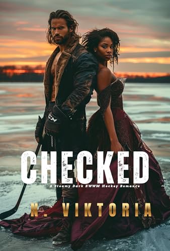 Checked: A Steamy Dark BWWM Interracial Multicultural Standalone Hockey Sports Romance Novel (ICE & OBSESSION) (English Edition)