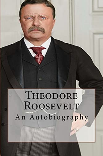 Theodore Roosevelt: An Autobiography 1542670438 Book Cover