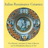 Italian Renaissance Ceramics: From the Howard I. and Janet H. Stein Collection and the Philadelphia Museum of Art 087633155X Book Cover