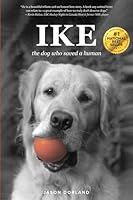 IKE: the dog who saved a human 1738708411 Book Cover