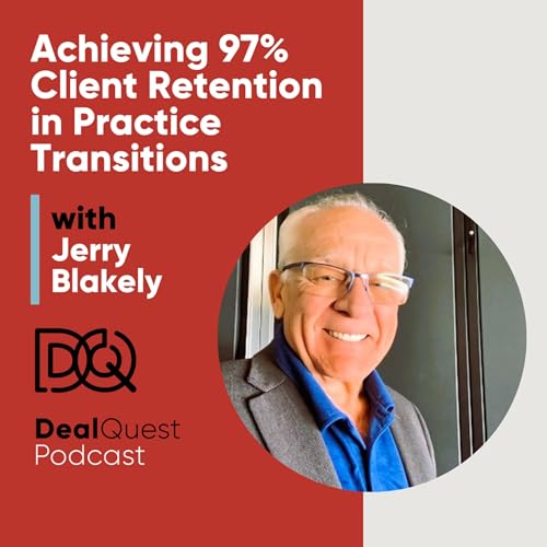 Episode 397: Achieving 97% Client Retention in Practice Transitions with Jerry Blakely