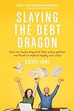 Slaying the Debt Dragon: How One Family Conquered Their Money Monster and Found an Inspired Happily Ever After