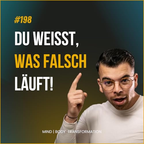 #198 Warum du weißt, was falsch läuft – aber dich trotzdem falsch entscheidest!