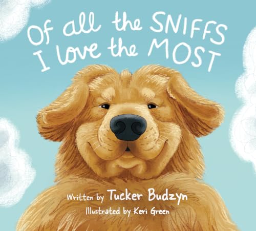 Image of Of All the Sniffs I Love the Most by Tucker Budzyn
