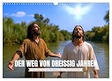 Der Weg von dreißig Jahren (Wandkalender 2026 DIN A3 quer), CALVENDO Monatskalender: Die selten gezeigten Anfänge des neuen Testaments bis zur Taufe im Jordan (CALVENDO Glaube)