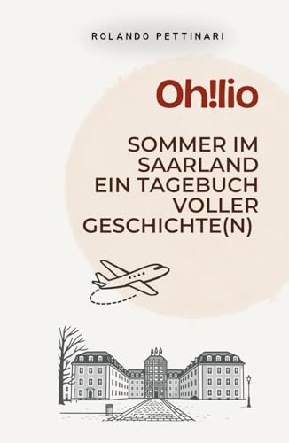 Oh!lio: Sommer im Saarland – ein Tagebuch voller Geschichte(n)	 	Oh!lio: Sommer im Saarland – ein Tagebuch voller Geschichte(n)