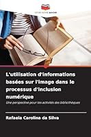 L'utilisation d'informations basées sur l'image dans le processus d'inclusion numérique: Une perspective pour les activités des bibliothèques (French Edition) 6208765811 Book Cover