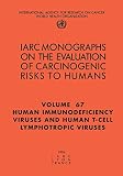 Human Immunodeficiency Viruses and Human T-Cell Lymphotropic Viruses (67): IARC Monograph on the Evaluation of the Carcinogenic Risks to Humans (IARC ... OF CARCINOGENIC RISKS TO HUMANS, Band 67)