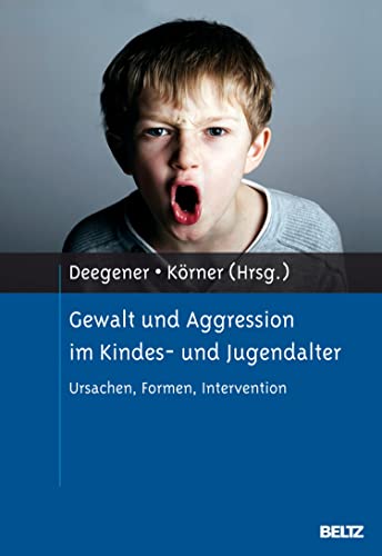 Gewalt und Aggression im Kindes- und Jugendalter: Ursachen, Formen, Intervention eBook : Körner ...
